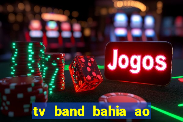 tv band bahia ao vivo online